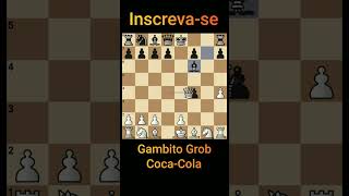 Gambito Grob CocaCola xadrez chess Шахматы ajedrez schach शतरंज [upl. by Namqul]