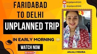 Vlog82 Unplanned Trip 😂 Faridabad to Delhi explorepage faridabadvlog viralvideo viralvideo [upl. by Adeehsar]