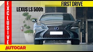 Lexus LS 500h  First Drive  Exclusive  Autocar India [upl. by Ylicec497]