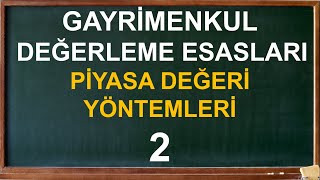 2 GAYRİMENKUL DEĞERLEME ESASLARI  PİYASA DEĞERİ YÖNTEMLERİ [upl. by Riesman754]