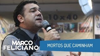 MORTOS QUE CAMINHAM PASTOR MARCO FELICIANO [upl. by Llireva]