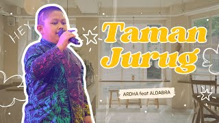 ARDHA feat ALDABRA  TAMAN JURUG [upl. by Zannini]