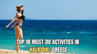 Top 10 MustDo Activities in Halkidiki Greece [upl. by Notyrb]