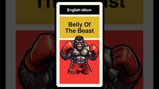 Belly Of The Beast  English Idiom [upl. by Keverne]