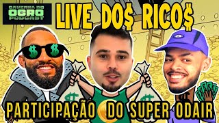 LIVE DOS RICOS  PART SUPER ODAIR  CAVERNA DO OGRO PODCAST [upl. by Nowell]