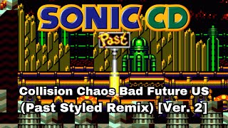 Ver 2 Sonic CD  Collision Chaos Bad Future US Past Styled Remix [upl. by Ingemar]