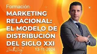 Formación Zenith Zing quotMARKETING RELACIONAL EL MODELO DE DISTRIBUCIÓN DEL SIGLO XXIquot 13112024 [upl. by Kiernan]