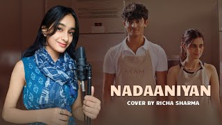 Nadaaniyan  Female Version by Richa Sharma  Akshath  Viral Songs [upl. by Pederson]