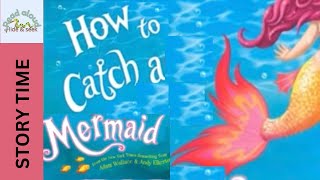 Read Aloud  HOW TO CATCH A MERMAID by Adam Wallace and Andy Elkerton [upl. by Newberry]