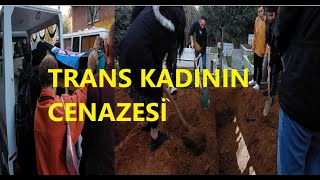 ENGELLİ TRANS KADIN BİRİCİĞİN CENAZESİ [upl. by Worrell]