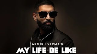 PARMISH VERMA New Song MY LIFE BE LIKE  New Punjabi Song 2024 [upl. by Goodman]