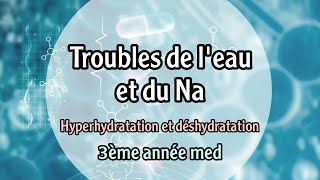 Troubles de leau et du Sodium  hyperhydratation et déshydratation   physiopathologie 3ème année [upl. by Mikol707]