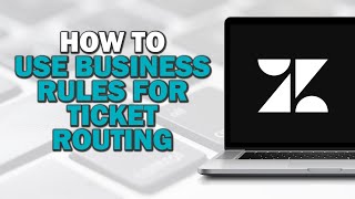 How To Use Zendesk Business Rules for Ticket Routing Quick Tutorial [upl. by Vijnas819]