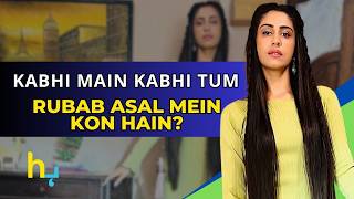 Meet Rubab Akhir Hai From Kabhi Mein Kabhi Tum Drama  Hungama Express [upl. by Elleimac]