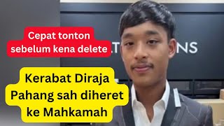 KERABAT DIRAJA PAHANG SAH DIHERET KE MAHKAMAH  Rupanya ini yg berlaku [upl. by Bidle]