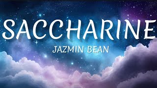 Jazmin Bean  SaccharineLyrics [upl. by Aratnahs]