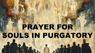 Prayer for Souls in Purgatory  Help Souls with This Catholic Devotional Prayer [upl. by Atiuqihs135]