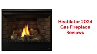 HvacRepairGuy 2024 Heatilator Brand Gas Fireplace Reviews [upl. by Isis490]