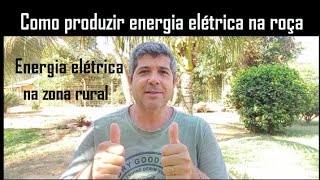 5 maneiras de ter energia elétrica na zona rural  Como produzir sua própria energia elétrica sítio [upl. by Mcgregor967]