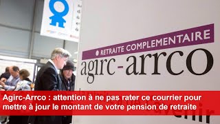 AgircArrco  attention à ne pas rater ce courrier pour mettre à jour le montant de votre pension [upl. by Warrenne]