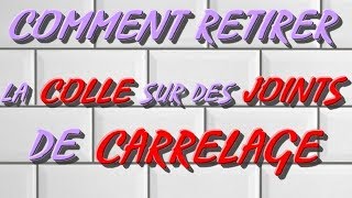 COMMENT RETIRER DE LA COLLE SUR DU JOINT DE CARRELAGE [upl. by Aicelef99]