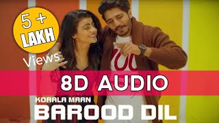 Barood Dil 8D Audio Korala Maan  8D Audio Barood Dil Gurlez Akhtar Full Song [upl. by Uriisa]