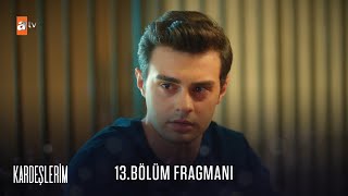 Kardeşlerim 13 Bölüm Fragmanı [upl. by Ransome826]