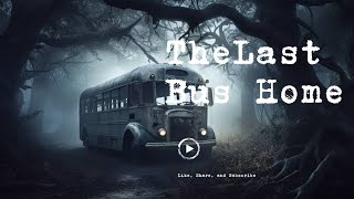 The Last Bus Home [upl. by Carmelle]