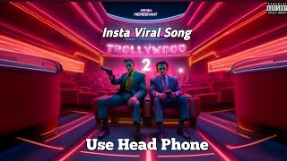 TROLLYWOOD 2  Insta Viral Song  Tik Tok Viral Song  Armbh Memeshant  Enjoy Song  Full Vibe Song [upl. by Seften]