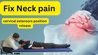 Cervical Extensors Position Release Relieve Neck pain amp Tension [upl. by Arakawa515]