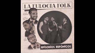 La Eulogia Folk  Episodios Eufónicos Full Album [upl. by Vanhook]