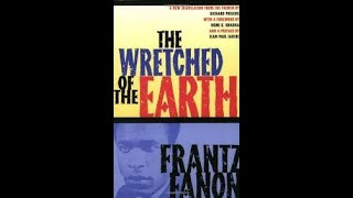 Wretched Of The Earth Chapter 3 Lessons from Fanon on The Pitfalls of National Consciousness [upl. by Akiv471]