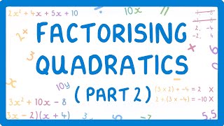 GCSE Maths  Factorising Quadratics  Part 2  When the x2 Coefficient is More Than 1 50 [upl. by Brand]