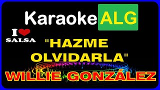 KARAOKE   HAZME OLVIDARLA  Willie González  SALSA  IA [upl. by Rucker]