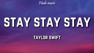 Taylor Swift  Stay Stay Stay Lyrics [upl. by Eenyaj]