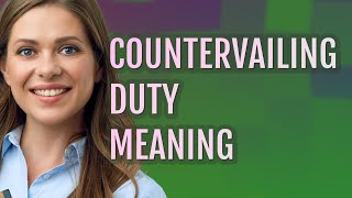 Countervailing duty  meaning of Countervailing duty [upl. by Scopp70]