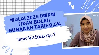 Bagaimana Perhitungan Pajaknya Karena Tahun 2025 UMKM Tidak Bisa Gunakan Tarif 05 [upl. by Llerroj]