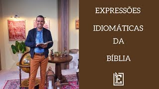 Expressões Idiomáticas da Bíblia  Rodrigo Silva [upl. by Ahsilram]