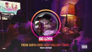 Fredo Santana Chief Keef Ballout Tadoe quotGo Live quot Prod by Southside [upl. by Sikata520]