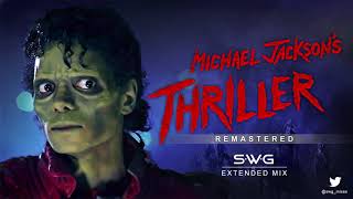 THRILLER  35th Anniversary SWG Remastered Extended Mix  MICHAEL JACKSON [upl. by Konikow935]