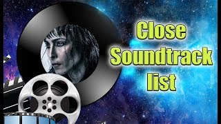 Close Soundtrack list [upl. by Pol860]