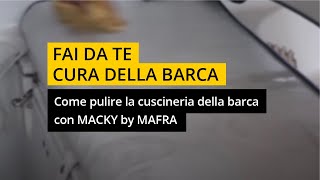 Come pulire la cuscineria della barca con MACKY by MAFRA [upl. by Aleakam]