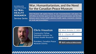 War Humanitarianism and the Need for the Canadian Peace Museum with Chris Houston [upl. by Atalanta223]