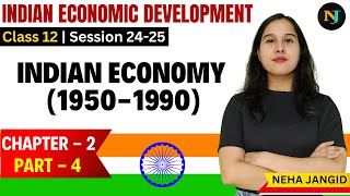 Indian Economy 19501990  Class 12  Indian Economic Development  Chapter 2 Part 4  Neha Jangid [upl. by Halueb]