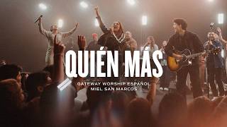 Quién Más  ft Waleska Morales de Miel San Marcos  Gateway Worship Español [upl. by Tonjes741]