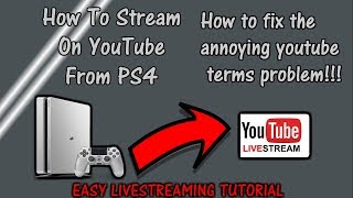 How to live stream on ps4 to youtube and how to fix the youtube terms agreement [upl. by Caron152]