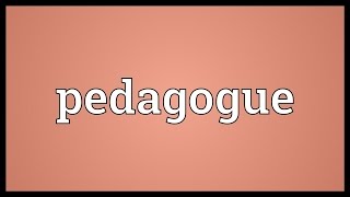 Pedagogue Meaning [upl. by Natika]