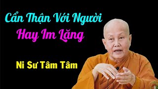 Cẩn Thận Với Người Hay Im Lặng  Ni Sư Tâm Tâm [upl. by Ailaza]