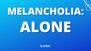 MELANCHOLIA ALONE KARAOKE [upl. by Assylem]