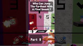 Who Can Make The Furthest Jump With A Final Smash  Part 9 [upl. by Aicekal734]